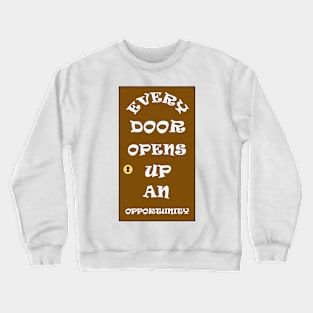 Every Door Opens Up An Opportunity Positive Message Crewneck Sweatshirt